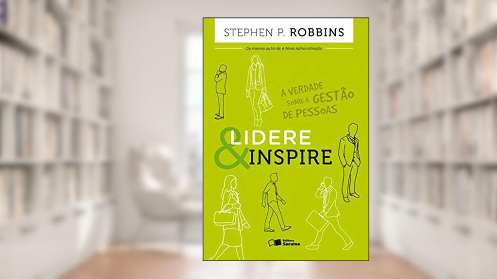Lidere & inspire: A verdade sobre a gestão de pessoas, do autor Stephen P. Robbins