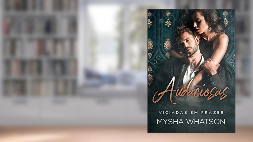 Audaciosas: Viciadas em prazer, do autor Mysha Whatson