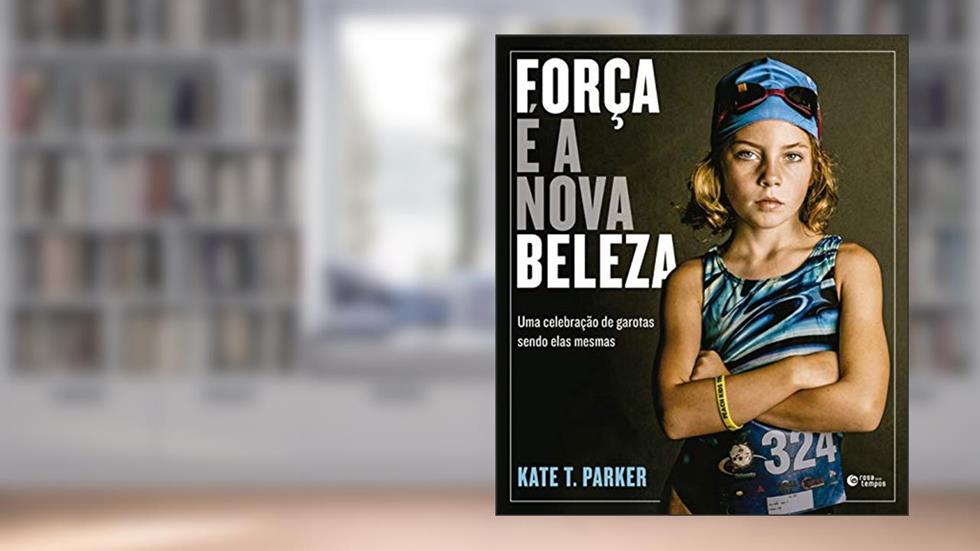 Força é a nova beleza, do autor Kate T. Parker