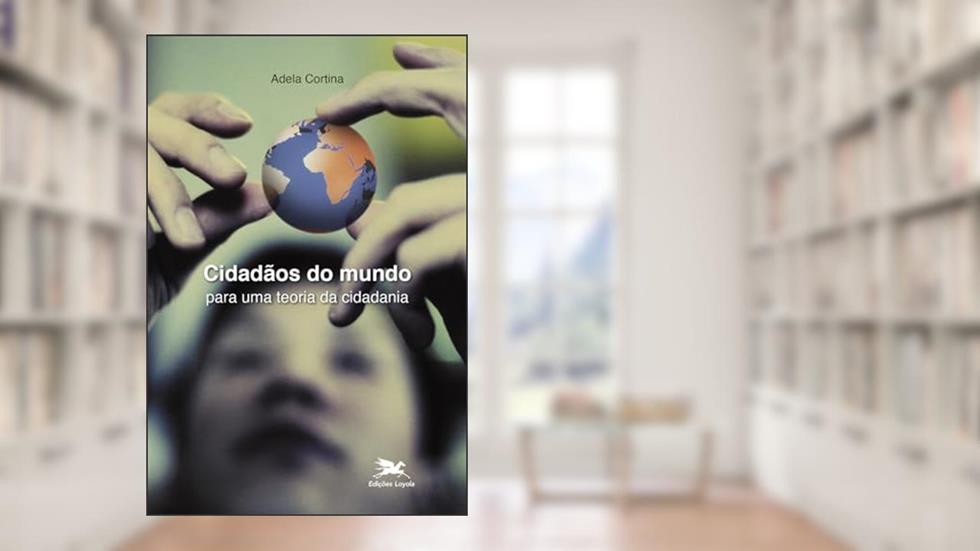 Cidadãos do mundo: Para uma teoria da cidadania, do autor Adela Cortina