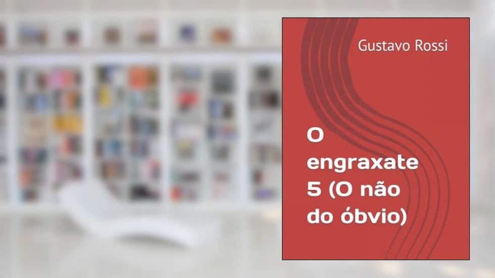 O engraxate 5 (O não do óbvio) (Portuguese Edition), do autor Gustavo Ferreira Rossi