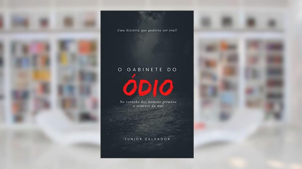 O gabinete do ódio, do autor Junior Salvador
