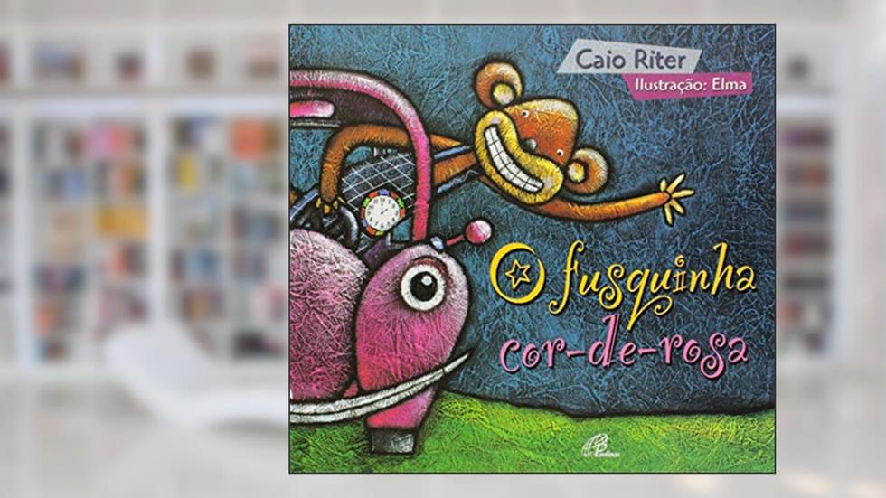 O fusquinha cor-de-rosa, do autor Caio Riter