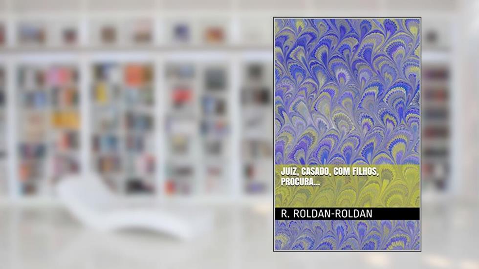 Juiz, Casado, com Filhos, Procura..., do autor R. Roldan-Roldan