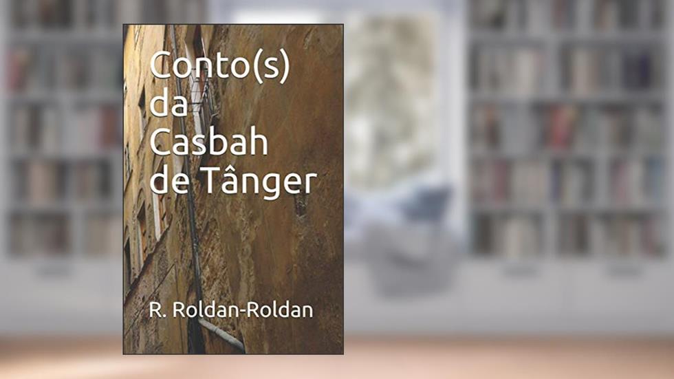 Conto(s) da Casbah de Tânger, do autor R Roldan-Roldan