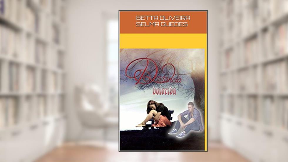 Distância Dolorida, do autor BETTA OLIVEIRA; Betta Oliveira; Selma Guedes