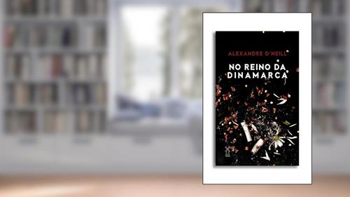 Capa de No reino da Dinamarca, do autor Alexandre O'Neill