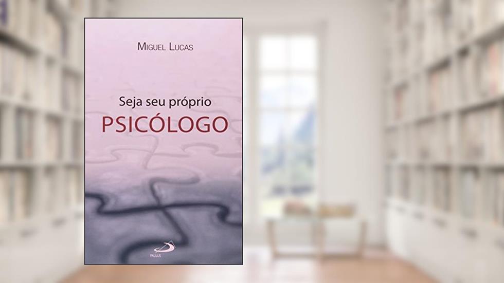 Seja seu Próprio Psicólogo, do autor Miguel Lucas