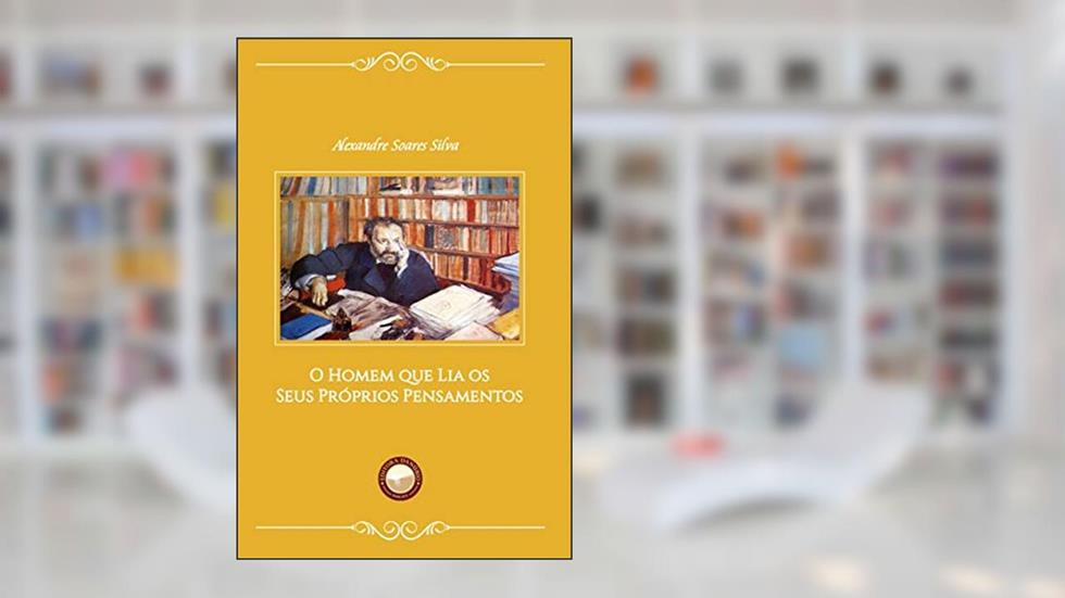 O Homem que Lia os Seus Próprios Pensamentos, do autor Alexandre Soares Silva