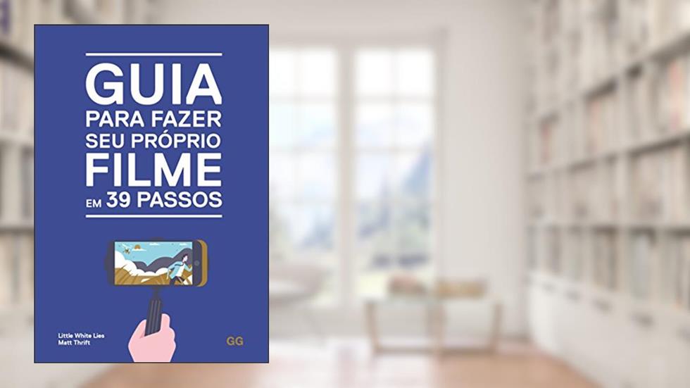 Guia para fazer seu proprio filme em 39 passos, do autor Edson Furmankiewicz