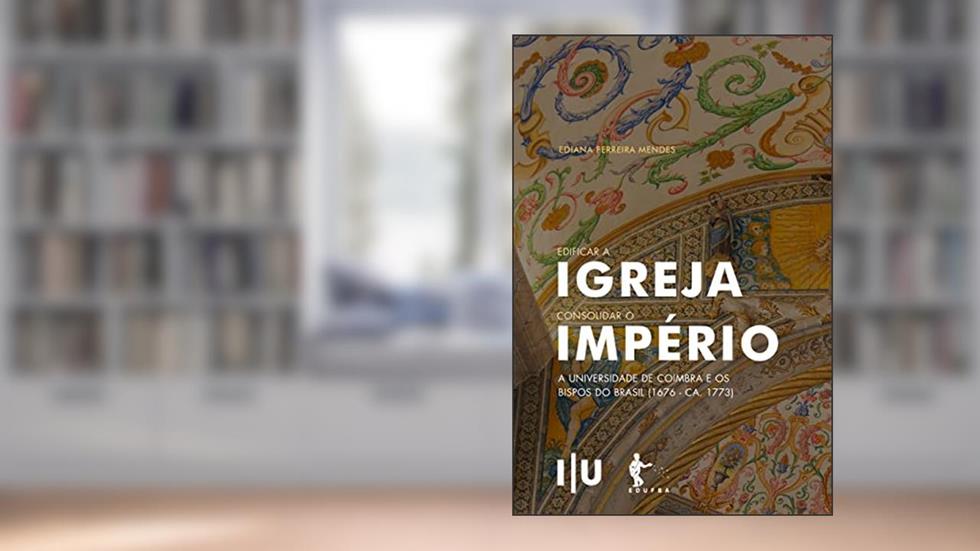 Edificar a igreja, consolidar o império, do autor Ediana Ferreira Mendes