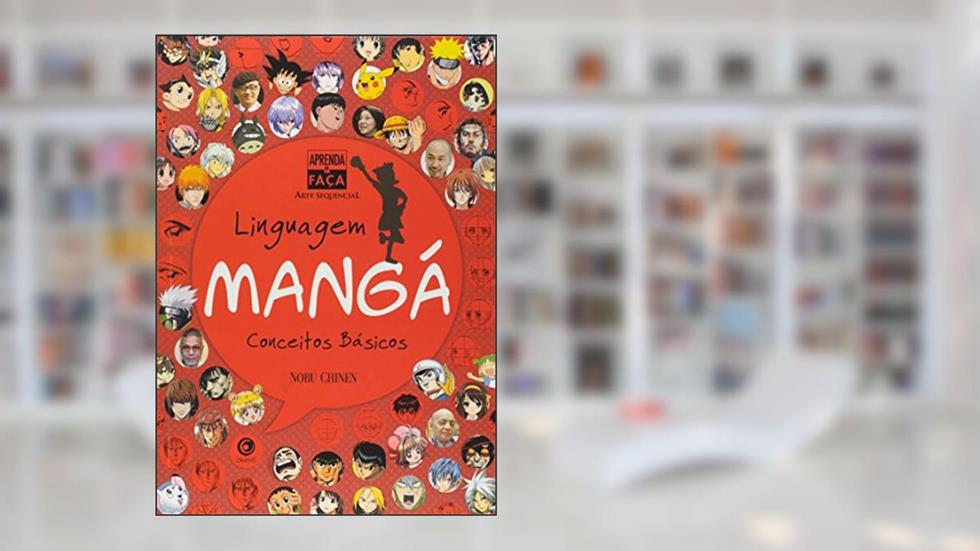 Aprenda & Faça Arte Sequencial. Linguagem Mangá. Conceitos Básicos, do autor Nobu Chinen