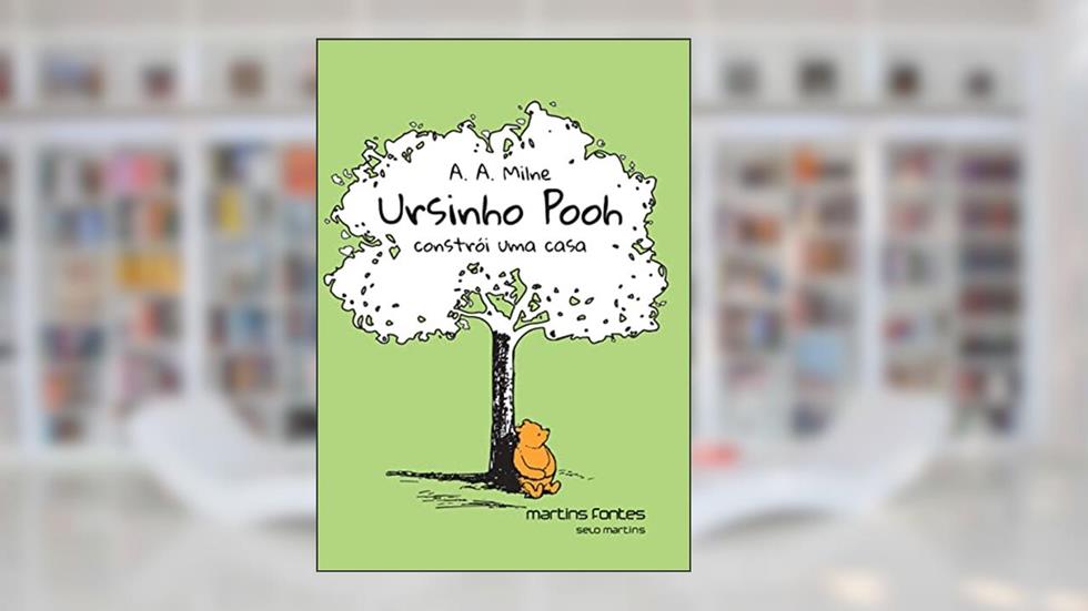 Ursinho Pooh constrói uma casa, do autor A. A. Milne