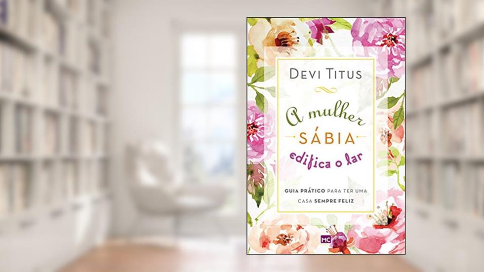 Capa de A mulher sábia edifica o lar, do autor Devi Titus