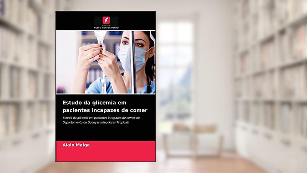 Estudo da glicemia em pacientes incapazes de comer: Estudo da glicemia em pacientes incapazes de comer no Departamento de Doenças Infecciosas Tropicais, do autor Alain Maiga