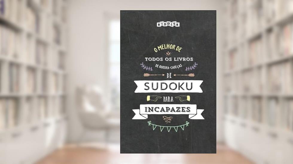 O melhor livro de quebra-cabeças de Sudoku para incapazes (Portuguese Edition), do autor Riddler Books