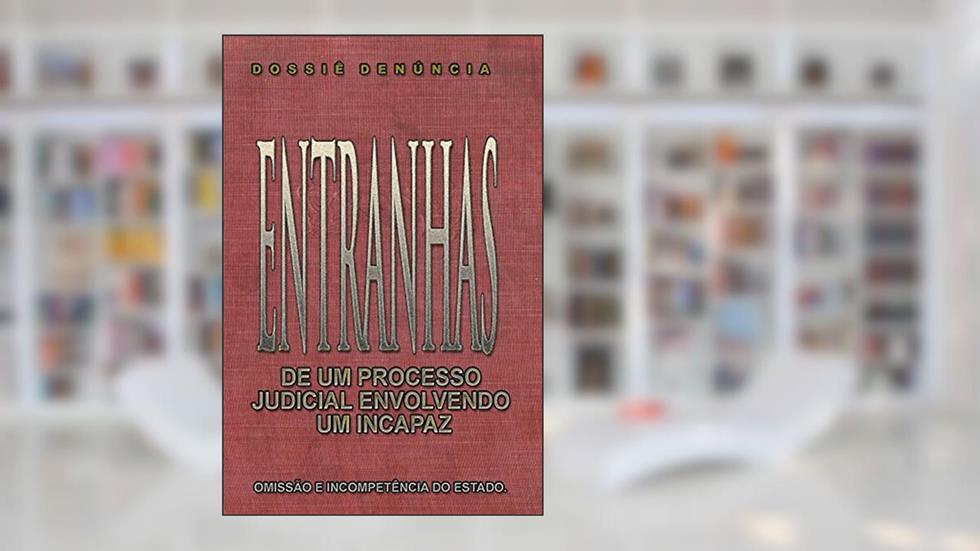 Entranhas de um Processo Judicial envolvendo um incapaz., do autor FredeRico CarNeiRo