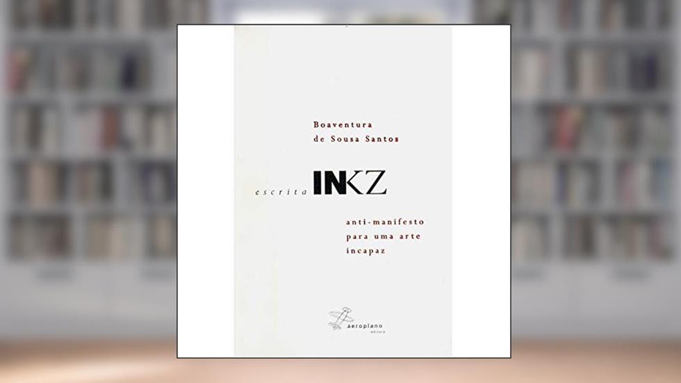 Escrita Inkz - Anti - Manifesto Para Uma Arte Incapaz, do autor Santos  Boaventura De Sousa