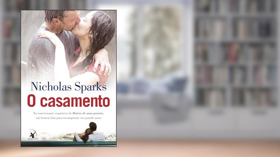 O casamento: A emocionante sequência de Diário de uma paixão, do autor Nicholas Sparks