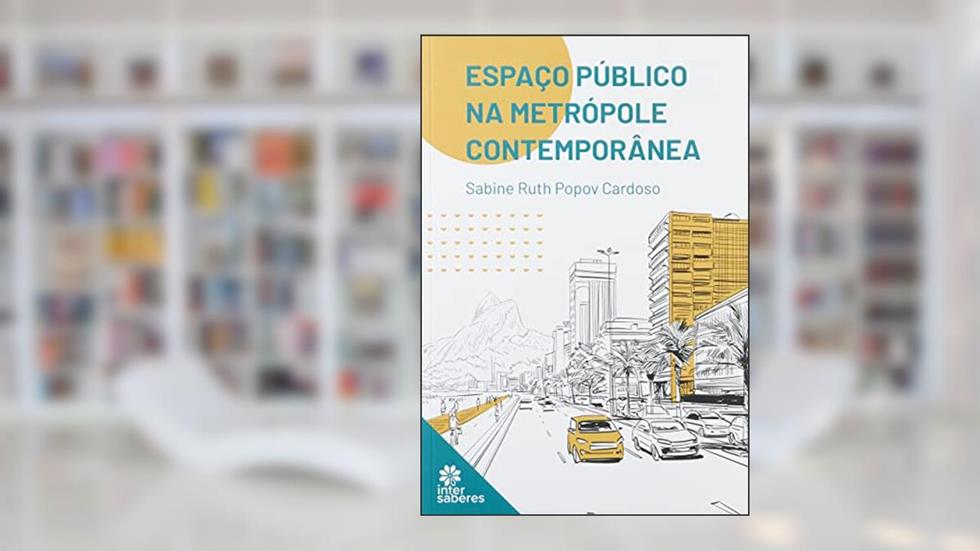 Espaço público na metrópole contemporânea, do autor Sabine Ruth Popov Cardoso