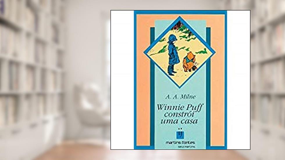 Winnie puff constroi uma casa, do autor A. A. Milne