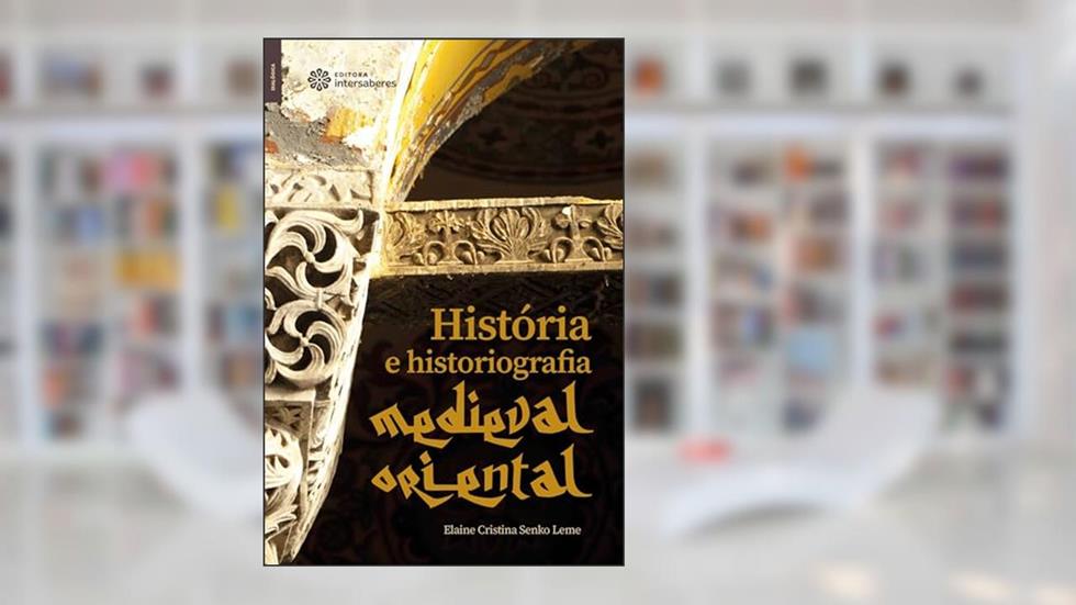 História e historiografia medieval oriental, do autor Elaine Cristina Senko