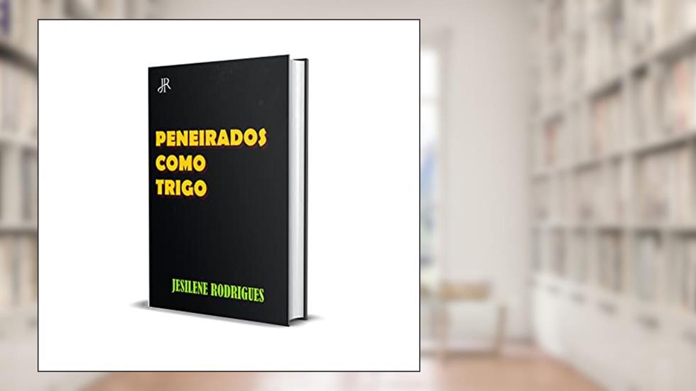PENEIRADOS COMO O TRIGO, do autor JESILENE RODRIGUES