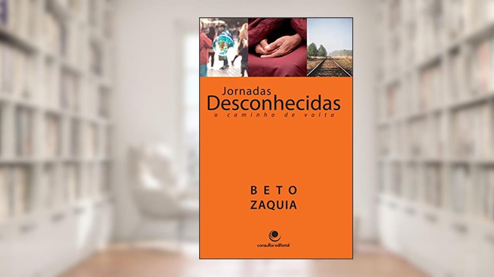 Jornadas Desconhecidas, o caminho de volta, do autor Beto Zaquia