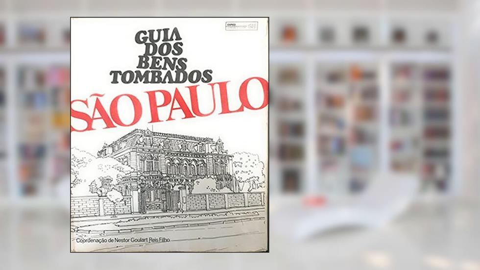 Guia dos Bens Tombados São Paulo, do autor Nestor Goulart Reis Filho