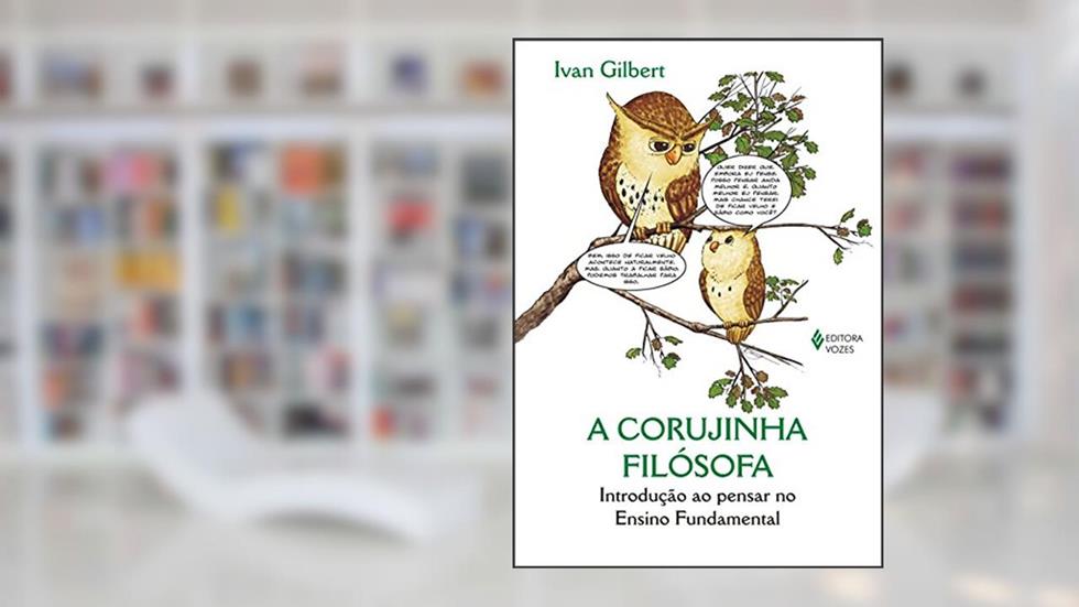 Corujinha filósofa: Introdução ao pensar no Ensino Fundamental, do autor Ian Gilbert