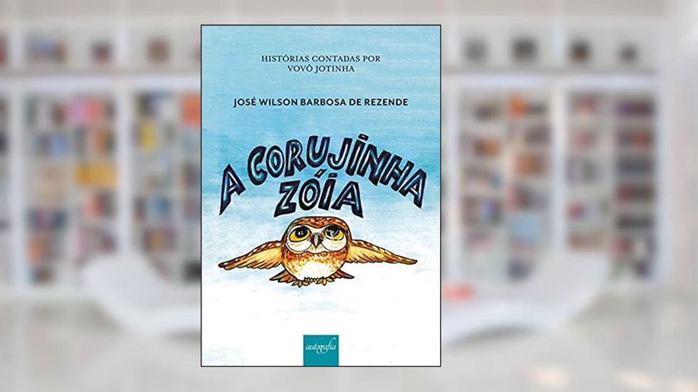 A Corujinha Zóia, do autor José Wilson Barbosa de Rezende