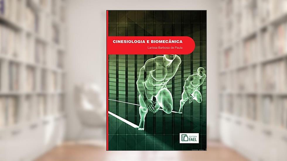 Cinesiologia e Biomecânica, do autor Larissa Barbosa de Paula