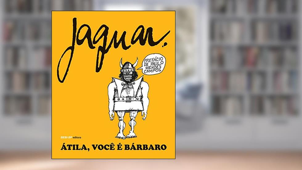 Átila, Você É Bárbaro, do autor Jaguar