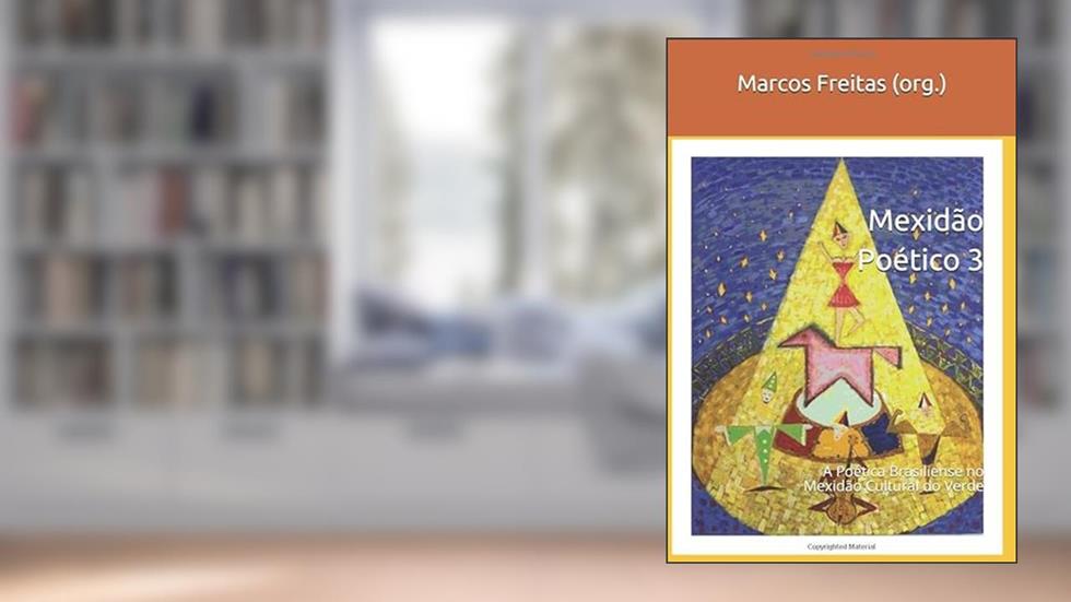 Mexidão Poético 3: A Poética Brasiliense no Mexidão Cultural do Verde (Portuguese Edition), do autor Marcos Freitas (org.)