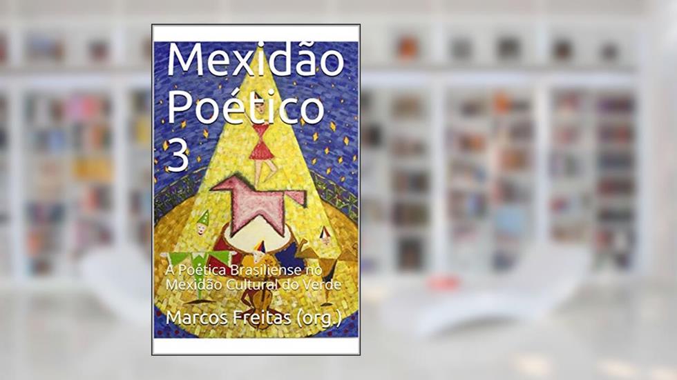 Mexidão Poético 3: A Poética Brasiliense no Mexidão Cultural do Verde, do autor Marcos Freitas