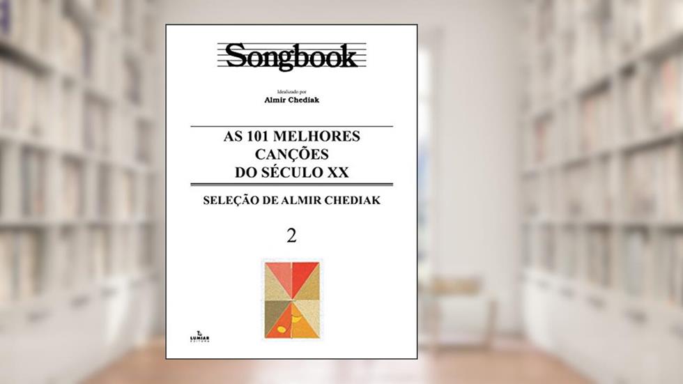 Songbook as 101 melhores canções do século XX - vol. 2, do autor Almir Chediak