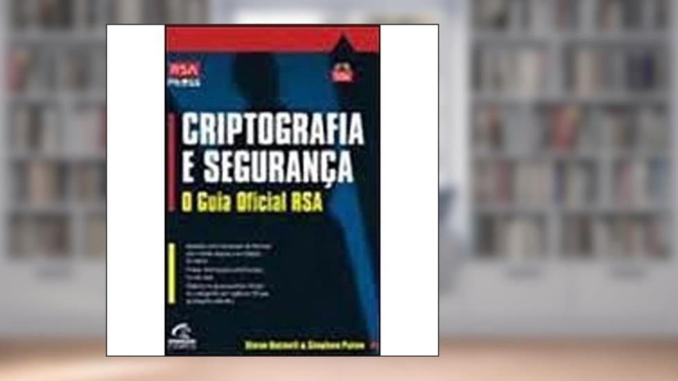 Criptografia E Seguranca - O Guia Oficial Rsa, do autor Burnett, Steven^Paine, Stephen