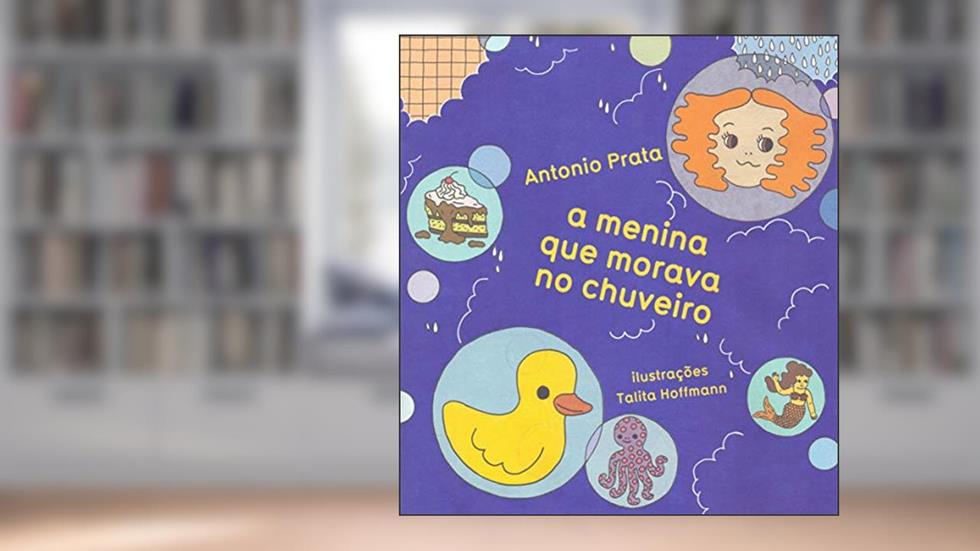 A menina que morava no chuveiro, do autor Antonio Prata
