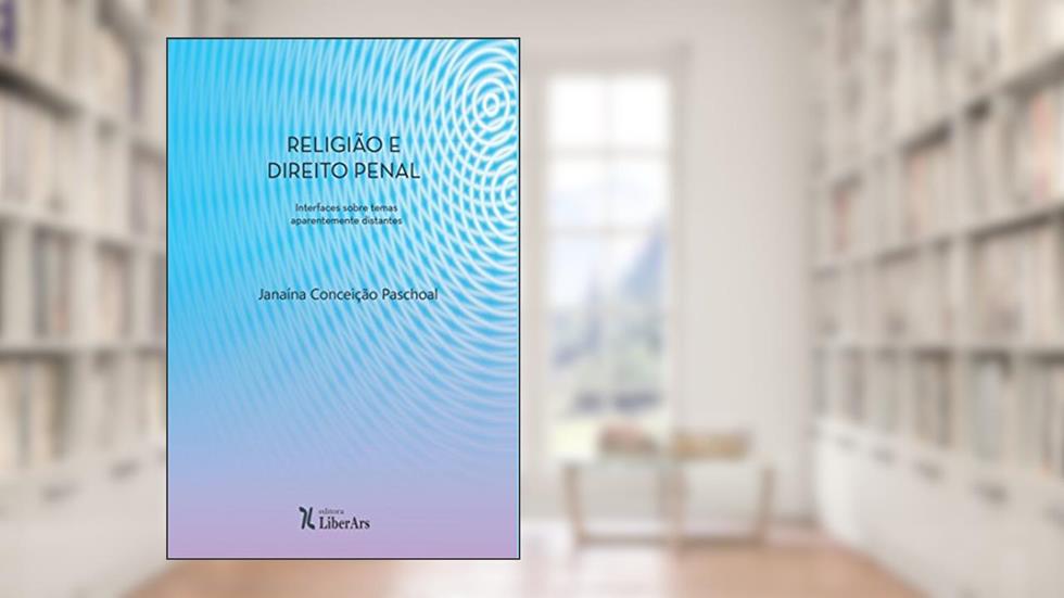 Religião e Direito Penal: Interfaces Sobre Temas Aparentemente Distantes, do autor Janaina Conceição Paschoal