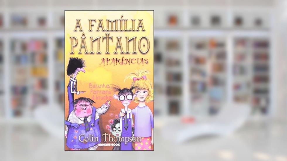 A Família Pântano. Aparências - Volume 4, do autor Colin Thompson