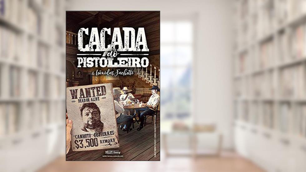 Caçada ao Pistoleiro (Sagas do Oeste Livro 4), do autor Leônidas Fachetti