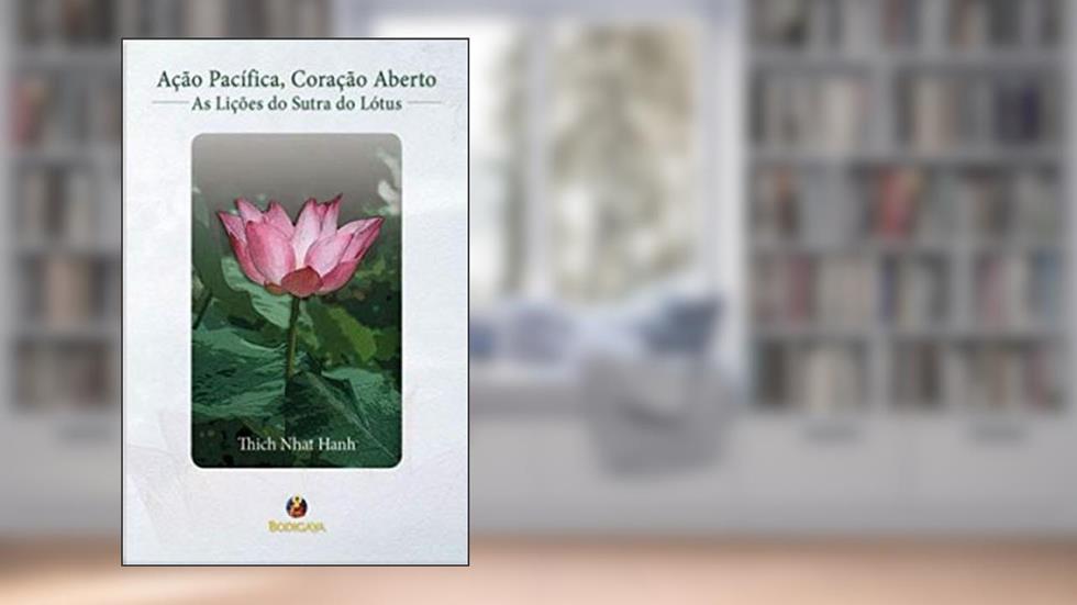 AÇÃO PACÍFICA, CORAÇÃO ABERTO, do autor THICH NHAT HANH