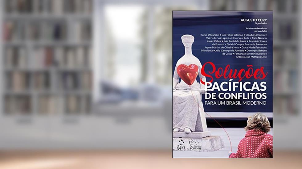 Soluções Pacíficas de Conflitos - Para um Brasil Moderno - 1ª Edição 2019, do autor Augusto Cury
