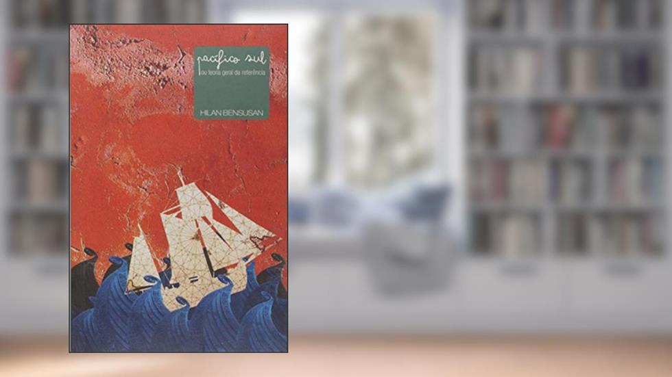 Pacífico Sul ou Teoria Geral da Referência, do autor Hilan Bensusan