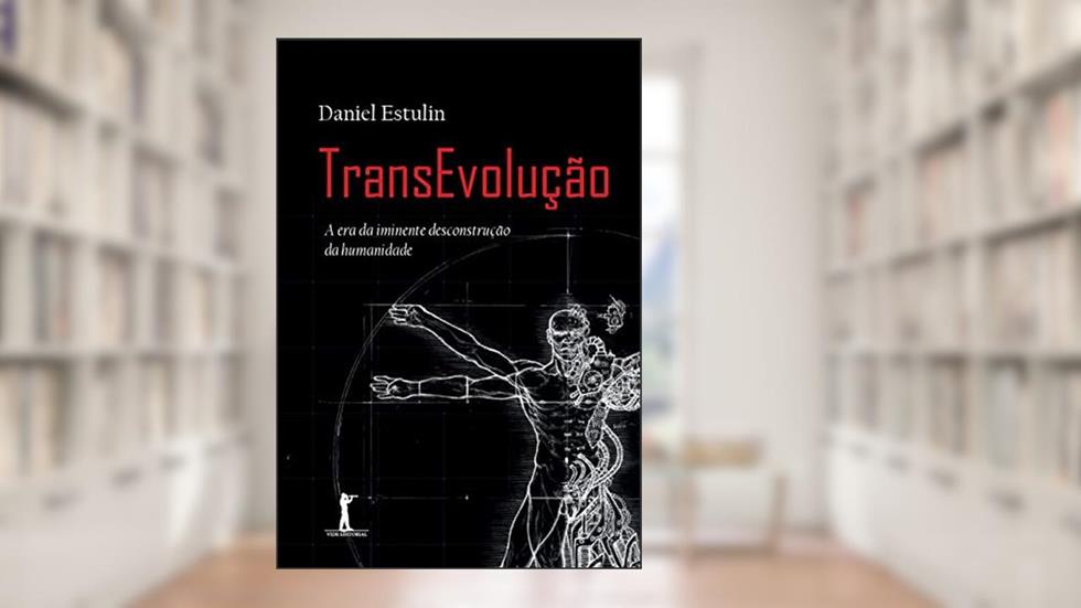 Transevolução - A Era Da Iminente Desconstrução Da Humanidade, do autor Daniel Estulin