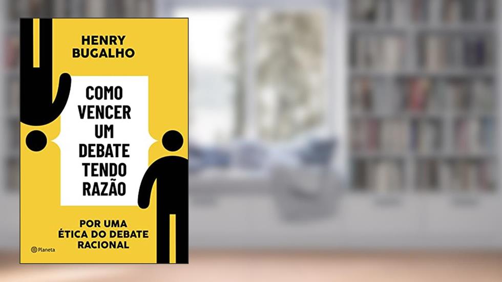 Como vencer um debate tendo razão: Por uma ética do debate racional, do autor Henry Bugalho