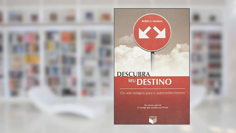 Descubra seu destino: os sete estágios para o autoconhecimento: Os sete estágios para o autoconhecimento, do autor Robin Sharma