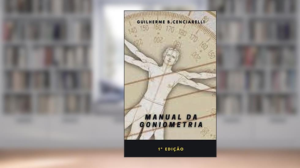 Manual da Goniometria, do autor Guilherme Bertolucci
