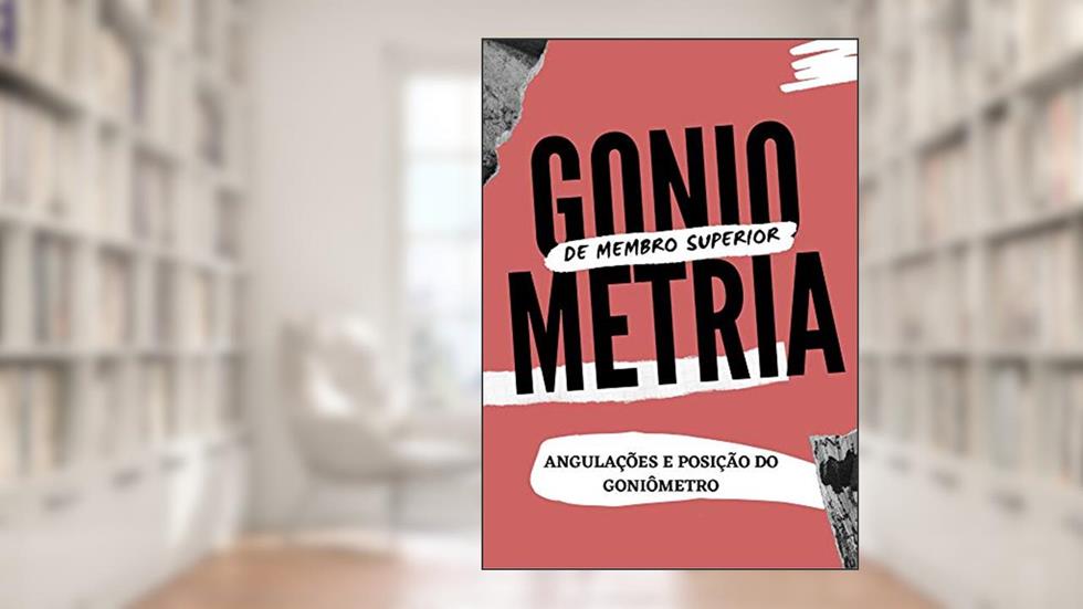 GONIOMETRIA DE MEMBRO SUPERIOR, do autor Alinne Maciel