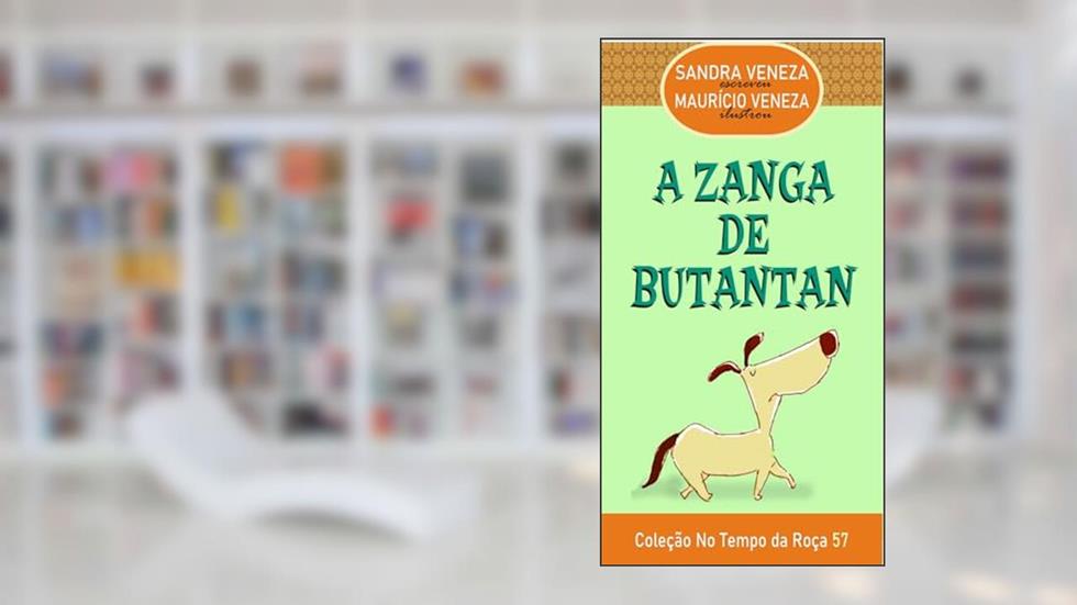 A ZANGA DE BUTANTAN: No Tempo da Roça - 57, do autor Sandra Veneza